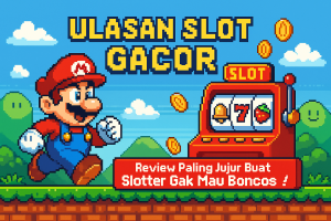 ULASAN SLOT GACOR Review Paling Jujur Buat Slotter Gak Mau Boncos