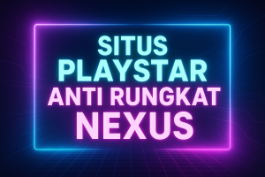 Situs Playstar Anti Rungkat Nexus