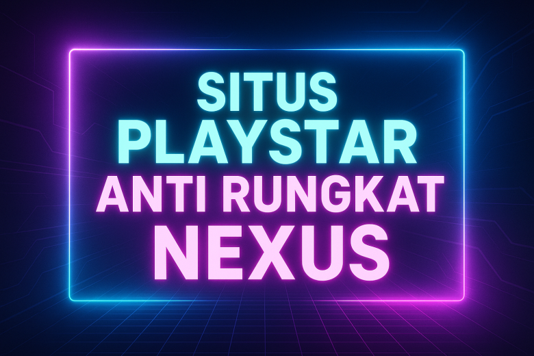 Situs Playstar Anti Rungkat Nexus